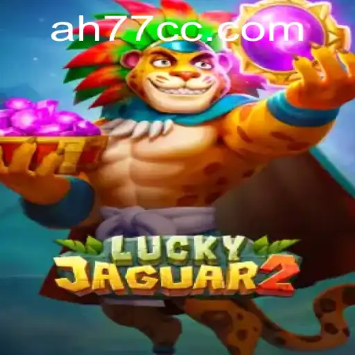 Dive into the Adventure of Luckyjaguar2 and Unlock the Mysteries of AH77