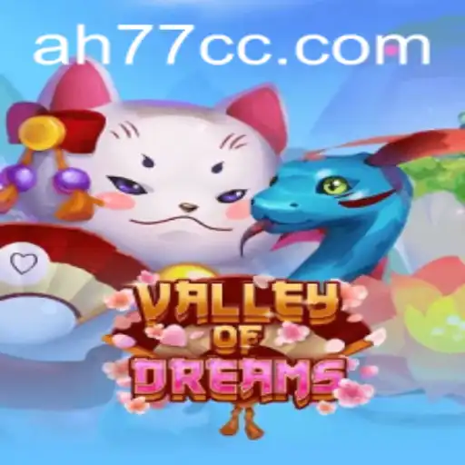 Discover the Enchantment of ValleyofDreams with AH77